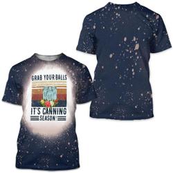 Grab your balls its canning season, canning season 3D T Shirt Meaningful Gift For Family Gift For Boyfriend Valentine Gift