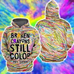 Broken Crayons Still Color Shirt, Positive Hoodie