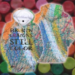Broken Crayons Still Color Shirt, Motivational Hoodie