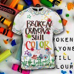 Broken Crayons Still Color T-Shirt Meaningful Gift For Family Gift For Boyfriend Valentine Gift