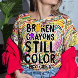 Broken Crayons Still Color Shirt, Motivational T-Shirt Meaningful Gift For Family Gift For Boyfriend Valentine Gift