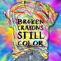 Broken Crayons Still Color Motivational 3D Tshirt Meaningful Gift For Family Gift For Boyfriend Valentine Gift