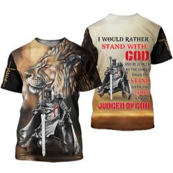 I would rather stand with God Jesus 3D T Shirt Meaningful Gift For Family Gift For Boyfriend Valentine Gift