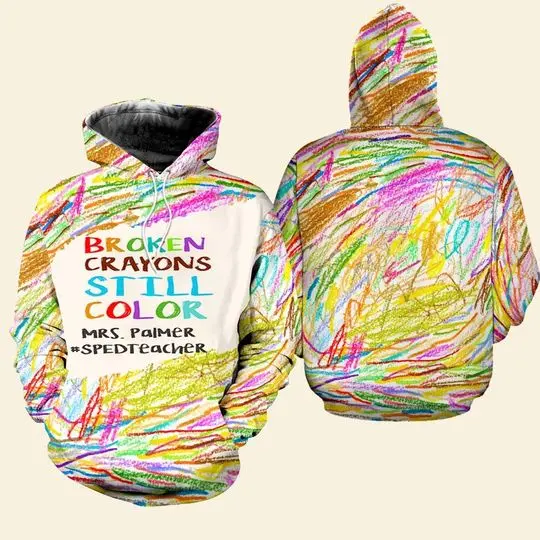 Custom Broken Crayons Still Color 3D Hoodie Shirt, Motivational Sweatshirt, Mental Health Hoodie, Positive Sweatshirt, Quote Sweatshirt