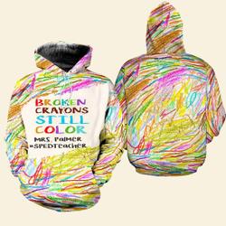 Custom Broken Crayons Still Color 3D Hoodie Shirt, Motivational Sweatshirt, Mental Health Hoodie, Positive Sweatshirt, Quote Sweatshirt