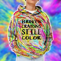 Broken Crayons Still Color Shirt, Elementary Hoodie