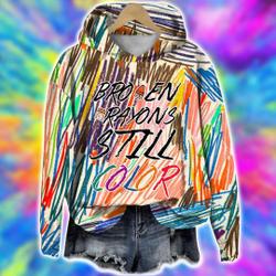 Broken Crayons Still Color Shirt, Mental Health Hoodie