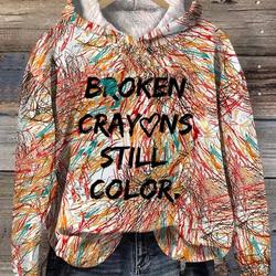 Broken Crayons Still Color All Over Print Hoodie, Inspirational