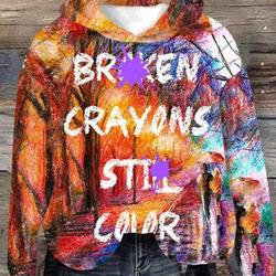 Broken Crayons Still Color Sweatshirt, Motivational Hoodie