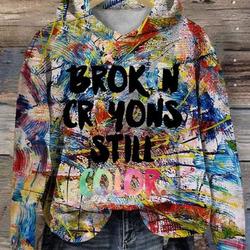 Broken Crayons Still Color Sweatshirt, Motivational Hoodie