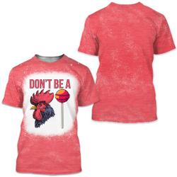 Dont be a c*ck sucker bleached 3D TShirt Meaningful Gift For Family Gift For Boyfriend Valentine Gift