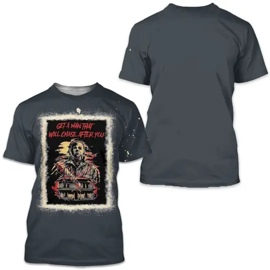 Get a Man that will chase after you Michael myers halloween shirt Meaningful Gift For Family Gift For Boyfriend Valentine Gift