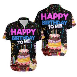 HAPPY BIRTHDAY TO Me Hawaiian Shirt Gift For Your Girlfriend Boyfriend Gift For Love Gift For Friend Best Valentine Present Holiday Gift