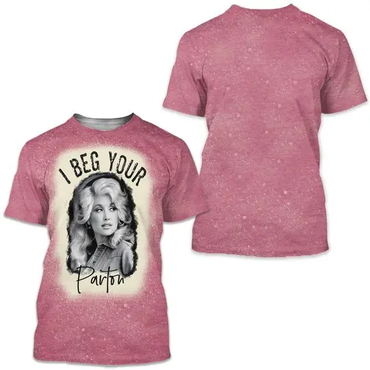 I Beg Your Parton 3D Tshirt Meaningful Gift For Family Gift For Boyfriend Valentine Gift