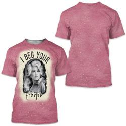 I Beg Your Parton 3D Tshirt Meaningful Gift For Family Gift For Boyfriend Valentine Gift