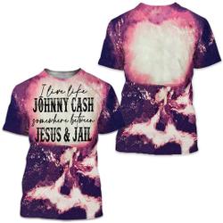 I Live Like Johnny Cash Somewhere Between Jesus & Jail 3D TShirt Meaningful Gift For Family Gift For Boyfriend Valentine Gift