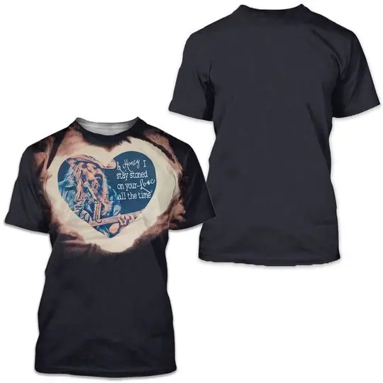 I Stay Stoned on Your Love Chris Stapleton 3D Shirt Meaningful Gift For Family Gift For Boyfriend Valentine Gift