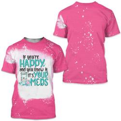 If Your Happy And You Know It, It's Your Meds Bleached T Shirt Meaningful Gift For Family Gift For Boyfriend Valentine Gift