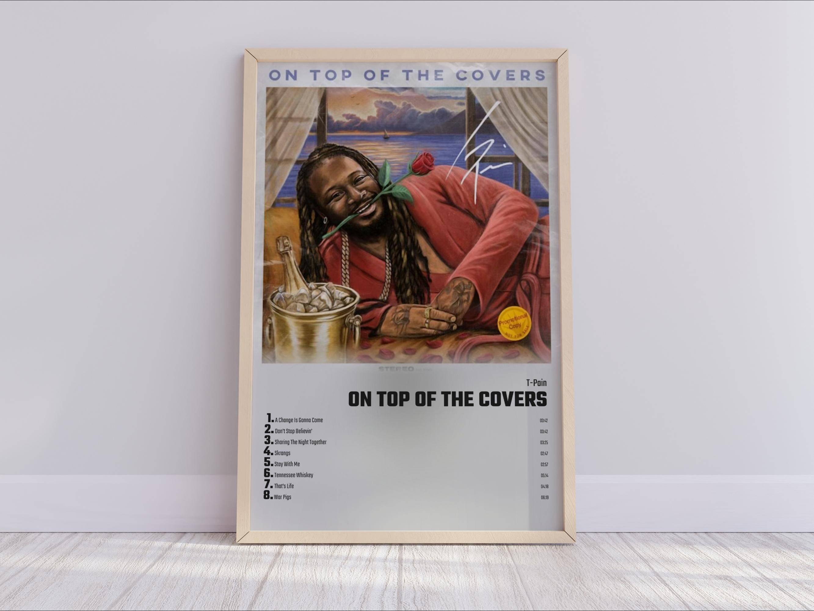 T-Pain - On Top Of The Covers Album Cover Poster Meaningful Gift For Family Gift For Boyfriend Valentine Gift Birthday Gift Holiday Gift