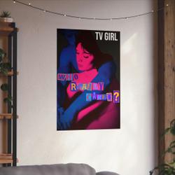 TV Girl Poster, TV Girl Who Really Cares Album Poster Meaningful Gift For Family Gift For Boyfriend Valentine Gift Birthday Gift Holiday Gift