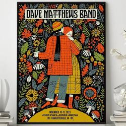 Poster Nov 10-11, 2023 Dave Matthews Band Charlottesville, VA, John Paul Jones Arena Meaningful Gift For Family Gift For Boyfriend Valentine Gift Birthday Gift Holiday Gift