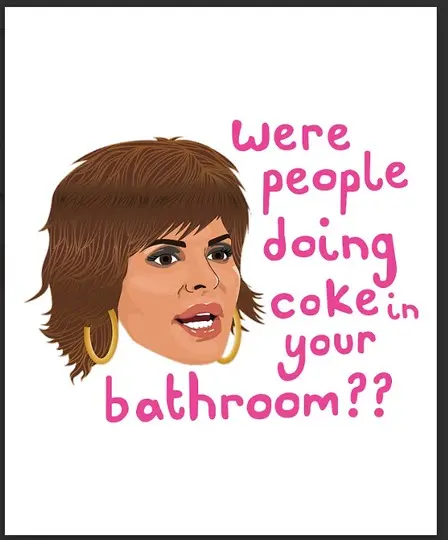 Lisa Rinna - Were People Doing Coke In Your Bathroom? Premium Matte Vertical Poster Meaningful Gift For Family Gift For Boyfriend Valentine Gift Birthday Gift Holiday Gift