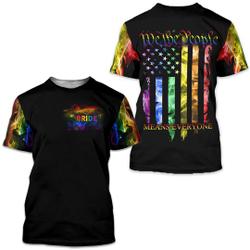 LGBT Pride Shirt, We The People Means Every One 3D T-Shirt Meaningful Gift For Family Gift For Boyfriend Valentine Gift