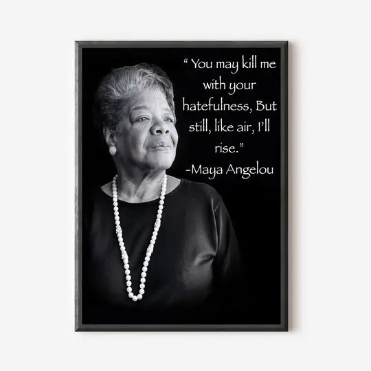 Maya Angelou Premium Matte Vertical Poster Meaningful Gift For Family Gift For Boyfriend Valentine Gift Birthday Gift Holiday Gift