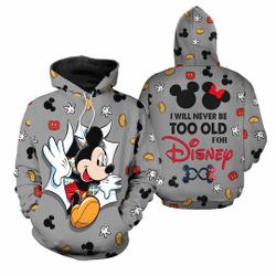 Mickey 3D Hoodie, Too Old For Disney Shirt