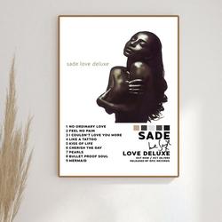Sade Love Deluxe white Premium Matte Vertical Poster Meaningful Gift For Family Gift For Boyfriend Valentine Gift Birthday Gift Holiday Gift