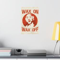 Mr Miyagi Wax on wax off Premium Matte Vertical Poster Meaningful Gift For Family Gift For Boyfriend Valentine Gift Birthday Gift Holiday Gift