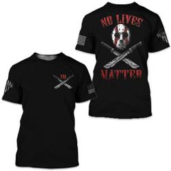 No Lives Matter 3D Tshirt Meaningful Gift For Family Gift For Boyfriend Valentine Gift