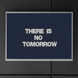 There is no tomorrow Premium Matte Vertical Poster Meaningful Gift For Family Gift For Boyfriend Valentine Gift Birthday Gift Holiday Gift