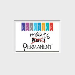 Practice makes perfect (not), practice makes permanent Premium Matte Vertical Poster Meaningful Gift For Family Gift For Boyfriend Valentine Gift Birthday Gift Holiday Gift