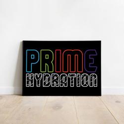 PRIME HYDRATION Premium Matte Poster Meaningful Gift For Family Gift For Boyfriend Valentine Gift Birthday Gift Holiday Gift