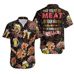 Unisex BBQ Meat Once You Put My Meat In Your Mouth You're Going Want To Swallow Hawaiian Shirt Gift For Your Girlfriend Boyfriend Gift For Love Gift For Friend Best Valentine Present Holiday Gift