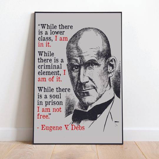 While There Is A Lower Class I Am In It - Eugene Debs Quote, Socialist, Leftist Premium Matte Vertical Poster Meaningful Gift For Family Gift For Boyfriend Valentine Gift Birthday Gift Holiday Gift