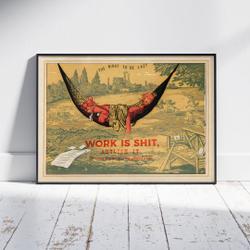 Work is sh*t, abolish it ! Premium Matte Vertical Poster Meaningful Gift For Family Gift For Boyfriend Valentine Gift Birthday Gift Holiday Gift