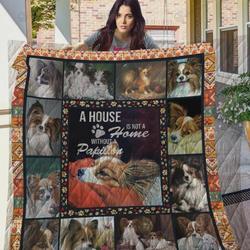 A House Is Not A Home Without Papillon Quilt Blanket Great Customized Blanket Gifts For Birthday Christmas Thanksgiving and Home Decor
