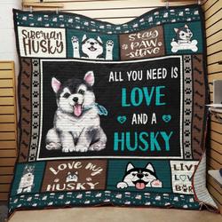 All You Need Is Love And A Siberian Husky Quilt Blanket Great Customized Blanket Gifts For Birthday Christmas Thanksgiving and Home Decor