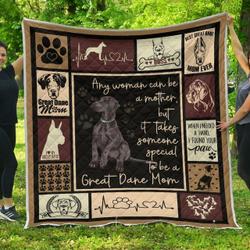 Any Woman Can Be A Mother But It Takes Someone Special To Be A Great Dane Mom Quilt  Maria and Home Decor