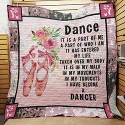 Ballet Dance It Is A Part Of Me I Have Become A Dancer Quilt Blanket Great Customized Blanket Gifts For Birthday Christmas Thanksgiving and Home Decor
