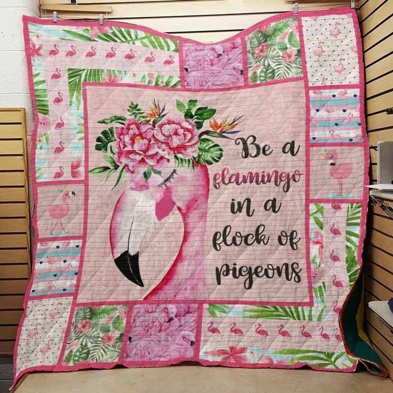 Be A Flamingo In A Flock Of Pigeons Quilt Blanket Great Customized Blanket Gifts For Birthday Christmas Thanksgiving and Home Decor