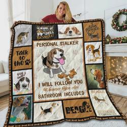 Beagle Personal Stalker I Will Follow You Whenever You Are Bathroom Included Quilt Blanket Great Customized Blanket Gifts For Birthday Christmas Thanksgiving and Home Decor