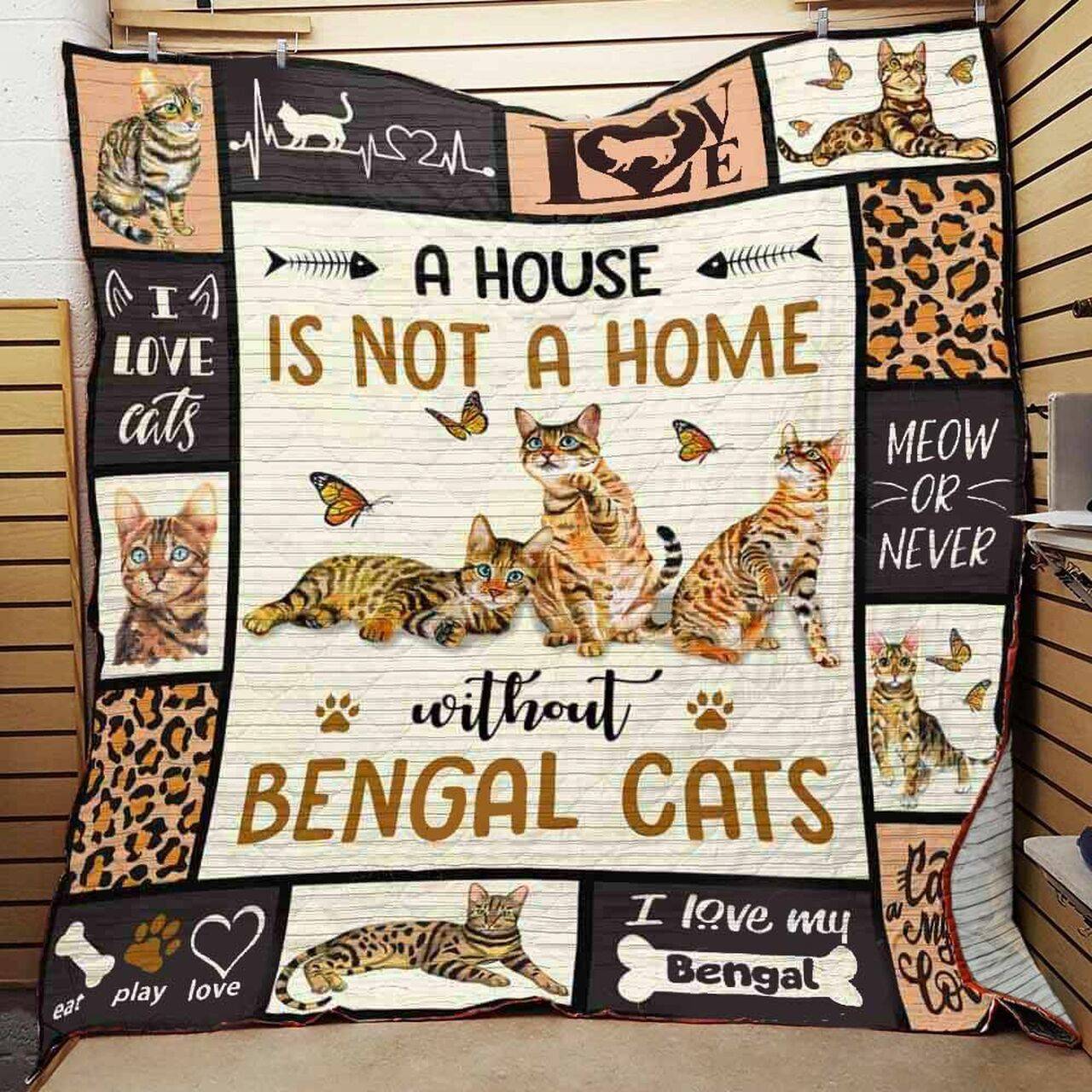 Bengal Cat A House Is Not A Home Quilt Blanket Great Customized Gifts For Birthday Christmas Thanksgiving and Home Decor