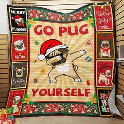 Christmas Go Pug Yourself Quilt Blanket Great Customized Blanket Gifts For Birthday Christmas Thanksgiving and Home Decor