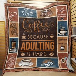 Coffee Because Adulting Is Hard Quilt Tt11-1408  Quilt and Home Decor