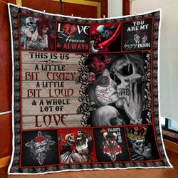Couple Skull This Is Us A Little Bit Crazy A Whole Lot Of Love Quilt Blanket and Home Decor