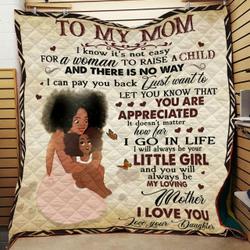 Daughter To My Mom I Know Its Not Easy For A Woman Quilt and Home Decor