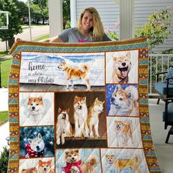 Dog Akita Theme Home Is Where Have My Akita Quilt Blanket Great Customized Blanket Gifts For Birthday Christmas Thanksgiving and Home Decor